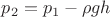 $p_2 = p_1 - \rho g h$