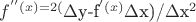 $f^''(x)=2($\Delta$y-f^'(x)$\Delta$x)/$\Delta$x^2$