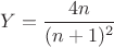 $Y=\dfrac{4n}{(n+1)^2}$
