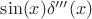 $\sin(x)\delta'''(x)$