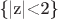 \{|z|<2\}