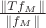 $\frac{\|Tf_M\|}{\|f_M\|}$