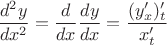 $$\frac{d^{2}y}{dx^2}=\frac{d}{dx}\frac{dy}{dx}=\frac{(y'_x)'_t}{x'_t}$$