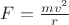 $F=\frac{mv^2}{r}$