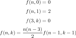 $$f(n,0)=0$$$$f(n,1)=2$$$$f(3,k)=0$$$$f(n,k)=\frac {n(n-3)} {2}f(n-1,k-1)$$