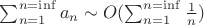 $\sum_{n=1}^{n=\inf}a_{n} \sim O(\sum_{n=1}^{n=\inf}\frac{1}{n})$