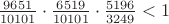 $\frac{9651}{10101}\cdot \frac{6519}{10101}\cdot\frac{5196}{3249}<1$