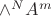 $\wedge^N A^m$