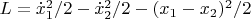 $L={\dot x_1}^2 /2 - {\dot x_2}^2 /2 - (x_1 - x_2)^2 / 2$