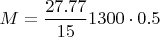 $M = \dfrac {27.77} {15} 1300 \cdot 0.5$