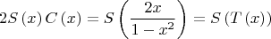 $$2S\left( x \right)C\left( x \right) = S\left( {\frac{{2x}}{{1 - 
x^2 }}} \right) = S\left( {T\left( x \right)} \right)$