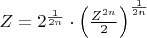 $Z=2^{\frac{1}{2n}}\cdot\left(\frac{Z^{2n}}{2}\right)^{\frac{1}{2n}}$