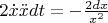 $2\dot x\ddot xdt=-\frac{2dx}{x^2}$