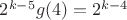 $2^{k-5}g(4)=2^{k-4}$