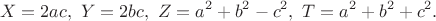 $$X=2ac,\ Y=2bc,\ Z=a^2+b^2-c^2,\ T=a^2+b^2+c^2.$$