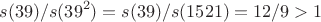 $$
s(39)/s(39^2) = s(39)/s(1521) = 12/9 > 1
$$