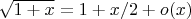 $\sqrt {1+x} = 1+x/2+o(x)$