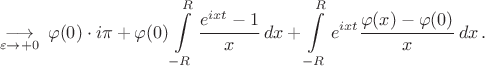 $$\mathop{\longrightarrow}\limits_{\varepsilon\to+0}\ \varphi(0)\cdot i\pi+\varphi(0)\int\limits_{-R}^R\dfrac{e^{ixt}-1}{x}\,dx+\int\limits_{-R}^Re^{ixt}\dfrac{\varphi(x)-\varphi(0)}{x}\,dx\,.$$