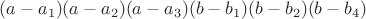 $(a-a_1)(a-a_2)(a-a_3)(b-b_1)(b-b_2)(b-b_4)$