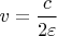 $v=\dfrac{c}{2\varepsilon}$