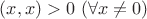 $(x,x)>0\ (\forall x\neq0)$