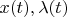 $x(t),\lambda(t)$
