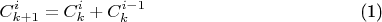 $$
\begin{equation}
\label{c1}
C_{k+1}^i=C^i_k+C^{i-1}_k
\end{equation}
$$