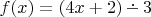 $f(x)=(4x+2)\mathop{\overset{\boldsymbol\cdot}{\smash-\vrule width 0pt height 1pt}}3$