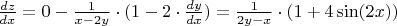 $\frac{dz}{dx} = 0 - \frac{1}{x-2y} \cdot (1-2 \cdot \frac{dy}{dx}) = \frac{1}{2y-x} \cdot (1+4 \sin(2x))$