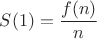 $S(1)=\dfrac{f(n)}{n}$