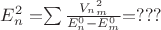 $E_n^2=$$\sum\frac{V_n_m^2}{E_n^0 - E_m^0}$$ = ???$