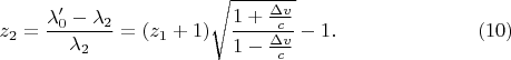 $$z_2=\frac{\lambda'_0-\lambda_2}{\lambda_2}=(z_1+1)\sqrt{\frac{1+\frac{\Delta v}c}{1-\frac{\Delta v}c}}-1.\eqno{(10)}$$