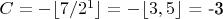 $C = -\lfloor 7/2^1 \rfloor = -\lfloor 3,5 \rfloor$ = -3