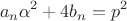 $$a_n\alpha^2+4b_n=p^2$$