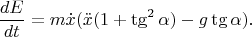 $$\frac{dE}{dt}=m\dot{x}(\ddot{x}(1+\tg^2\alpha) - g\tg\alpha).$$