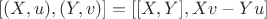 $[(X,u),(Y,v)]=[[X,Y],Xv-Yu]$