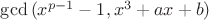 $\gcd{(x^{p-1}-1,x^3+ax+b)}$