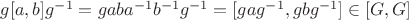 $ g[a,b]g^{-1} = gaba^{-1}b^{-1}g^{-1}=[gag^{-1},gbg^{-1}] \in [G,G] $
