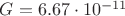 $G=6.67\cdot10^{-11}$