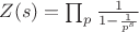 $Z(s) = \prod_p \frac{1}{1-\frac{1}{p^s}}$