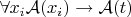 $\forall x_i \mathcal{A}(x_i) \to \mathcal{A}(t)$