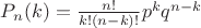 $P_{n}(k) =  \frac{n!}{k!(n-k)!} p^{k} q^{n-k}$