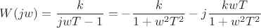 $$W(jw)=\frac{k}{jwT-1} = -\frac{k}{1+w^2T^2} -j \frac{kwT}{1+w^2T^2} $