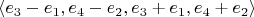 $\langle e_3 - e_1, e_4 - e_2, e_3 + e_1, e_4 + e_2\rangle$