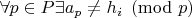$\forall p\in P  \exists a_p\ne h_i\pmod p$