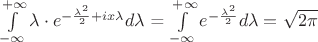 $\int\limits_{-\infty}^{+\infty} \lambda \cdot e^{-\frac{\lambda^2}{2} + ix\lambda} d\lambda$ = \int\limits_{-\infty}^{+\infty} e^{-\frac{\lambda^2}{2}} d\lambda = \sqrt{2 \pi}$