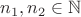 $n_1, n_2 \in \mathbb{N}$