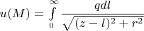 $u(M)=\int\limits_{0}^{\infty}\dfrac{qdl}{\sqrt{(z-l)^2+r^2}}$