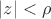 $\left\lvert z \right\rvert < \rho$
