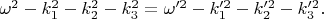 $\omega^2-k_1^2-k_2^2-k_3^2=\omega'^2-k_1'^2-k_2'^2-k_3'^2.$